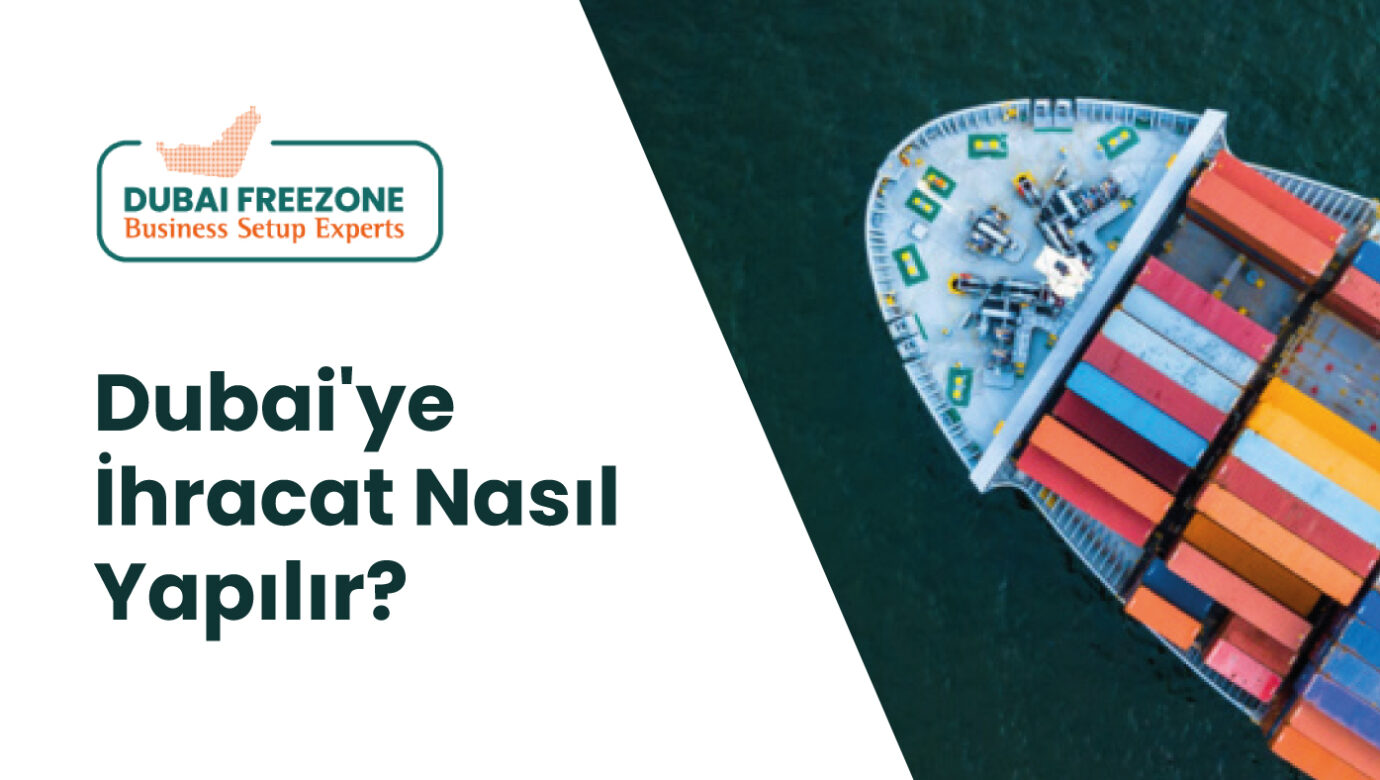Dubai'ye İhracat Nasıl Yapılır?