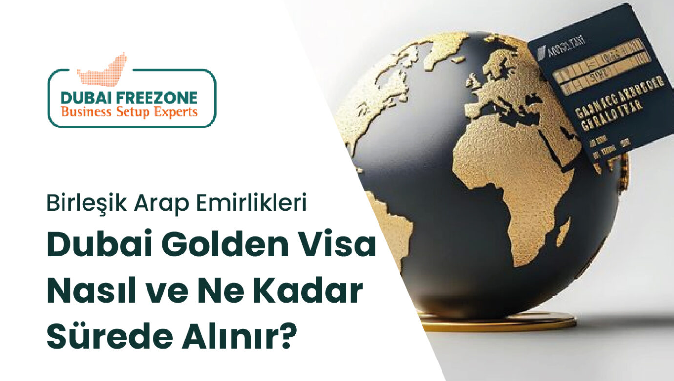 Dubai Golden Visa Rehberi: 10 Yıllık Oturum İzni ve Avantajları