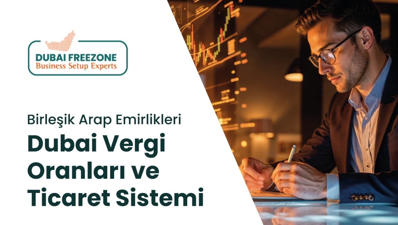 Dubai Vergi Oranları ve Ticaret Sistemi