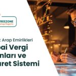 Dubai Vergi Oranları ve Ticaret Sistemi