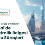 Dubai'de Mukimlik Belgesi Alma Süreçleri