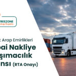 Birleşik Arap Emirlikleri Dubai'de Nakliye ve Taşımacılık Lisansı (RTA Onayı)