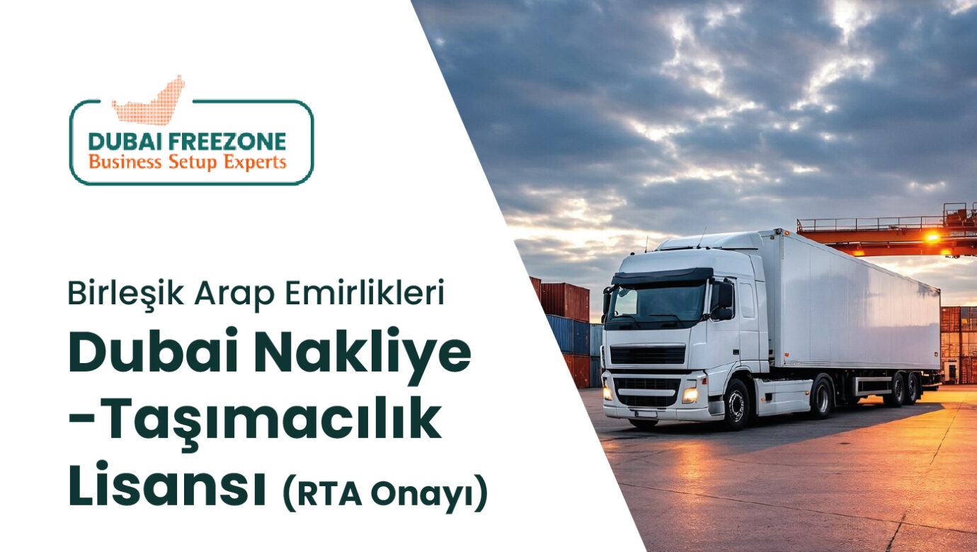 Birleşik Arap Emirlikleri Dubai'de Nakliye ve Taşımacılık Lisansı (RTA Onayı)