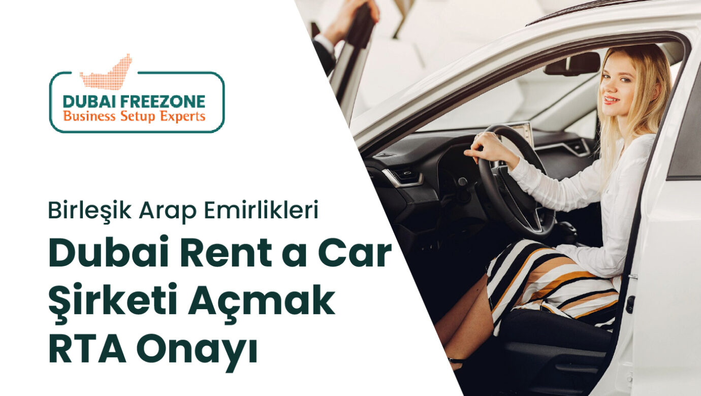 Dubai'de Rent a Car Şirketi Nasıl Açılır?