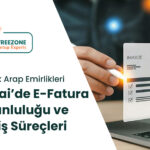 Dubai’de E-Fatura Zorunluluğu ve Geçiş Süreçleri